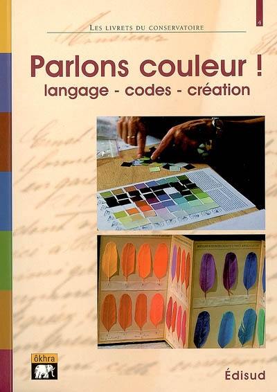 Parlons couleur ! : langage, codes, création