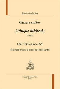 Oeuvres complètes. Section VI : critique théâtrale. Vol. 9. Juillet 1850-octobre 1851