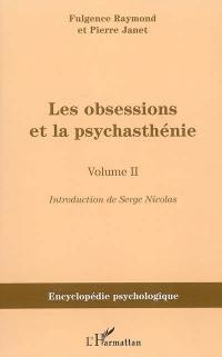 Les obsessions et la psychasthénie. Vol. 2