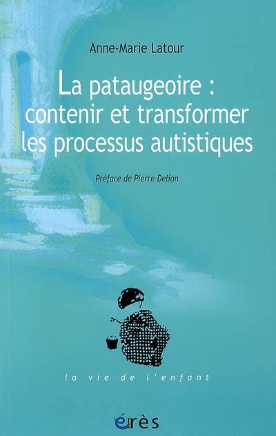 La pataugeoire : contenir et transformer les processus autistiques