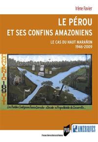 Le Pérou et ses confins amazoniens : le cas du Haut Maranon : 1946-2009