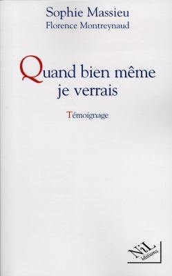 Quand bien même je verrais : témoignage