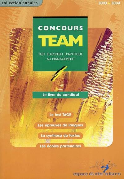 Concours TEAM, le livre du candidat : annales officielles du test 2003-2004