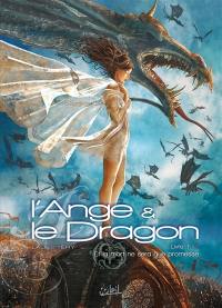 L'ange et le dragon. Vol. 1. Et la mort ne sera que promesse