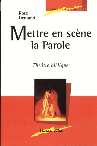 Mettre en scène la Parole : théâtre biblique