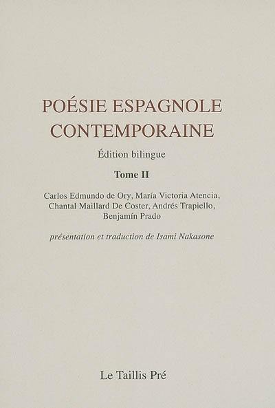 Poésie espagnole contemporaine. Vol. 2. Carlos Edmundo de Ory, Maria Victoria Atencia, Chantal Maillard De Coster, Andres Trapiello et Benjamin Prado