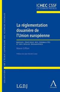 La réglementation douanière de l'Union européenne : législation applicable au 1er janvier 2012