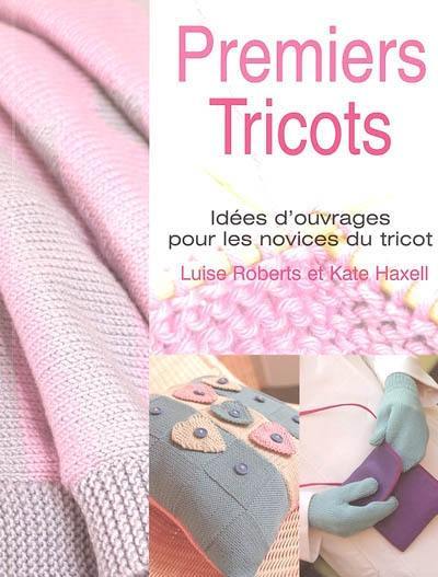 Premiers tricots : idées d'ouvrages pour les novices du tricot