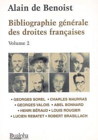 Bibliographie générale des droites françaises. Vol. 2. Georges Sorel, Charles Maurras, Georges Valois, Abel Bonnard, Henri Béraud, Louis Rougier, Lucien Rebatet, Robert Brasillach