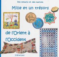 Mille et un trésors de l'Orient à l'Occident : des enfants et des maîtres