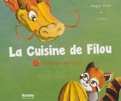 La cuisine de Filou. Vol. 1. Le bateau de fruits