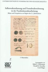 Regards croisés sur l'étude des trouvailles monétaires : bilan et perspectives au début du XXIe siècle. Vol. 1. Documents : dossiers préparés en vue du cinquième colloque international du Groupe suisse pour l'étude des trouvailles monétaires organisé conjointement avec la Numismatische Kommission der Länder in der Bundesrepublik Deutschland (Constance, 4-5 mars 2005). Materialien : Tagungsunterlagen des fünften internationalen Kolloquiums der Shweizerischen Arbeitsgemeinschaft für Fundmünzen gemeinsam organisiert mit der Numismatischen Kommission der Länder in der Bundesrepublik Deutschland (Konstanz, 4.-5. März 2005). Selbstwahrnehmung und Fremdwahrnehmung in der Fundmünzenbearbeitung : Bilanz und Perspektiven am Beginn des 21. Jahrhunderts. Vol. 1. Documents : dossiers préparés en vue du cinquième colloque international du Groupe suisse pour l'étude des trouvailles monétaires organisé conjointement avec la Numismatische Kommission der Länder in der Bundesrepublik Deutschland (Constance, 4-5 mars 2005). Materialien : Tagungsunterlagen des fünften internationalen Kolloquiums der Shweizerischen Arbeitsgemeinschaft für Fundmünzen gemeinsam organisiert mit der Numismatischen Kommission der Länder in der Bundesrepublik Deutschland (Konstanz, 4.-5. März 2005)