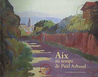 Aix au temps de Paul Arbaud : 1912 : création du musée Arbaud