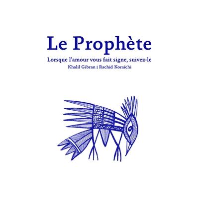 Le prophète : lorsque l'amour vous fait signe, suivez-le