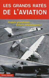 Les grands ratés de l'aviation : projets grandioses... échecs retentissants !