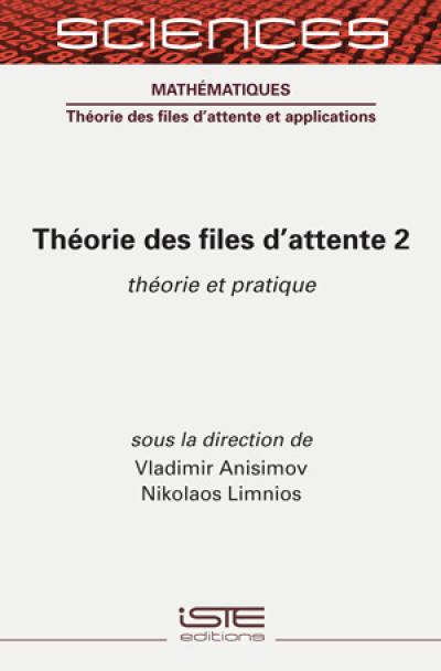 Théorie des files d'attente. Vol. 2. Théorie et pratique