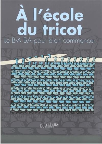 A l'école du tricot : le B-A BA pour bien commencer