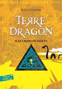 Terre-Dragon. Vol. 2. Le chant du fleuve