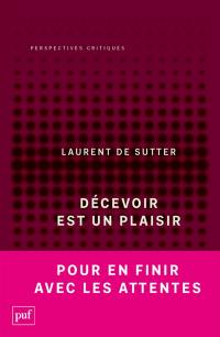 Propositions. Vol. 3. Décevoir est un plaisir