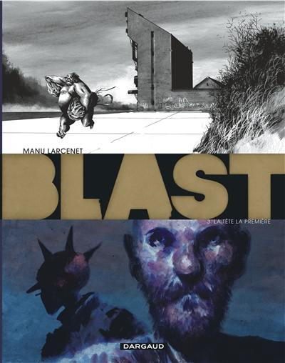 Blast. Vol. 3. La tête la première