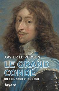 Le grand Condé : un exil pour l'honneur