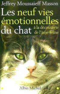 Les neuf vies émotionnelles du chat : à la découverte de l'âme féline