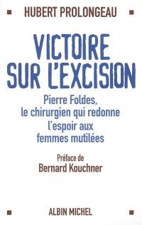 Victoire sur l'excision : Pierre Foldes, le chirurgien qui redonne espoir aux femmes mutilées