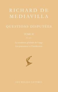 Questions disputées. Vol. 2. Questions 9-13 : la condition générale de l'ange, les puissances et l'intellection