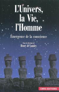 L'Univers, la vie, l'homme : émergence de la conscience