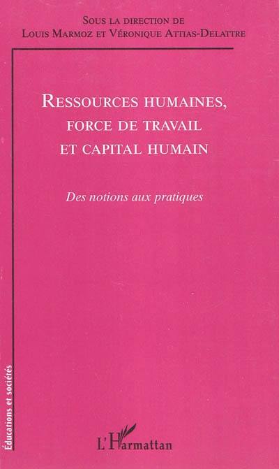 Ressources humaines, force de travail et capital humain : des notions aux pratiques