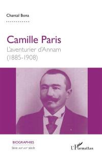 Camille Paris : l'aventurier d'Annam (1885-1908)