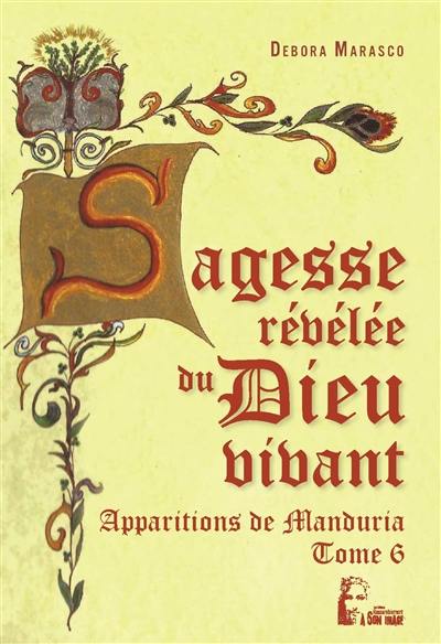 Sagesse révélée du Dieu vivant : apparitions de Manduria. Vol. 6. Estote parati... : mon message n'est pas encore terminé