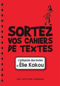 Sortez vos cahiers de textes : l'intégrale des textes d'Elie Kakou