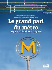 Le grand pari du métro : 125 ans d'histoire en 14 lignes