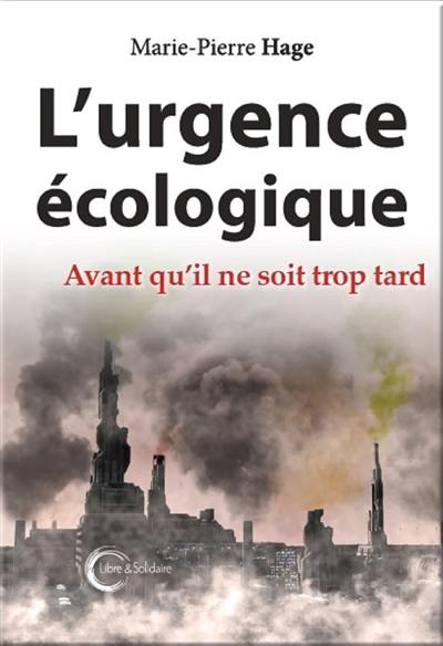 L'urgence écologique : avant qu'il ne soit trop tard