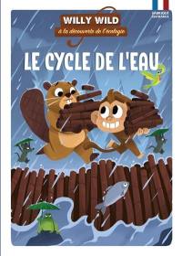 Willy Wild à la découverte de l'écologie. Le cycle de l'eau