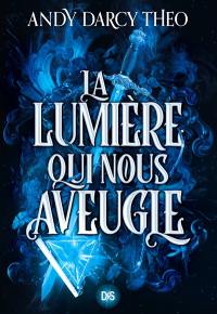 La lumière qui nous aveugle. Vol. 1