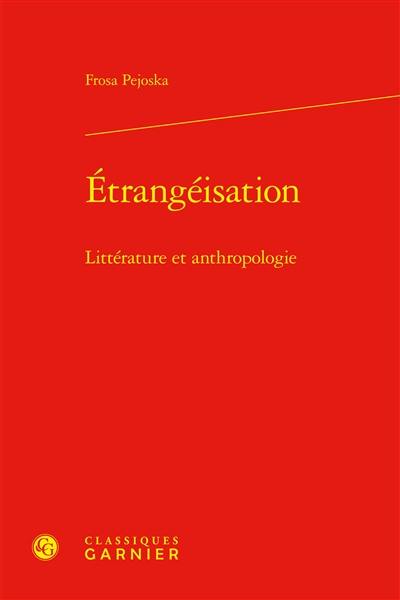 Etrangéisation : littérature et anthropologie