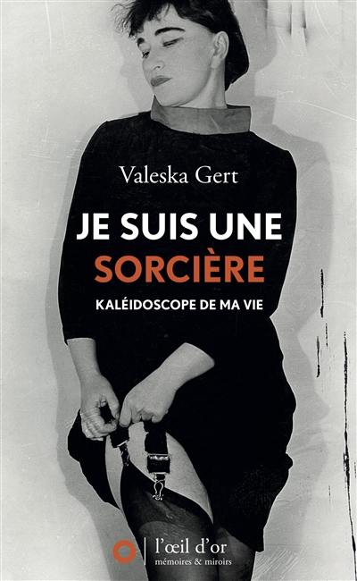 Je suis une sorcière : kaléidoscope de ma vie