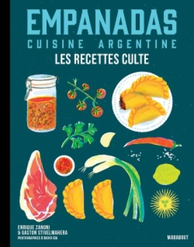 Empanadas : cuisine argentine : les recettes culte