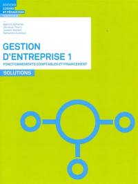 Gestion d'entreprise. Vol. 1. Fonctionnements comptables et financement : solutions