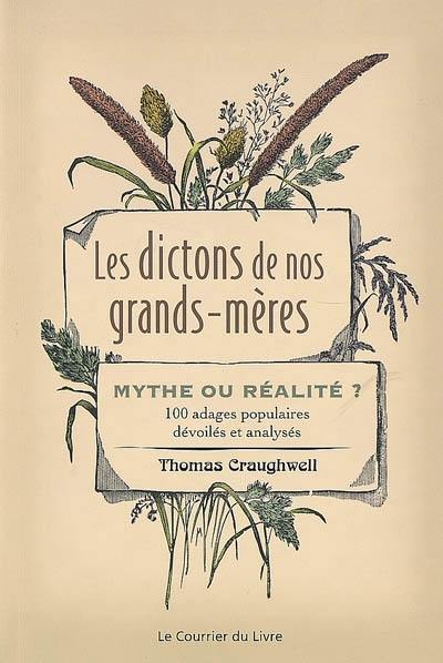 Les dictons de nos grands-mères : mythe ou réalité ? : 100 adages populaires dévoilés et analysés