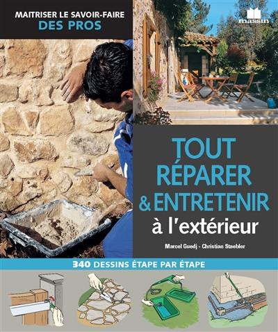 Tout réparer & entretenir à l'extérieur : 340 dessins étape par étape