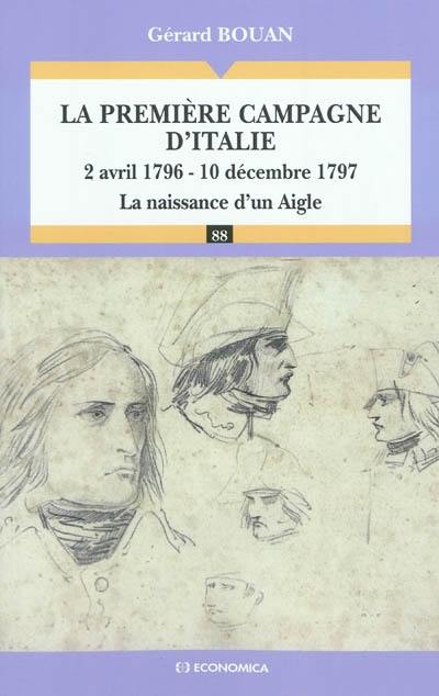 La première campagne d'Italie, 2 avril 1796-10 décembre 1797 : la naissance d'un Aigle