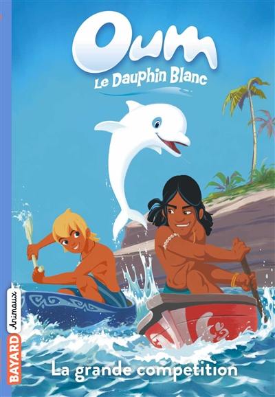 Oum le dauphin blanc. Vol. 2. La grande compétition