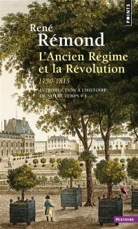 Introduction à l'histoire de notre temps. Vol. 1. L'Ancien Régime et la Révolution : 1750-1815