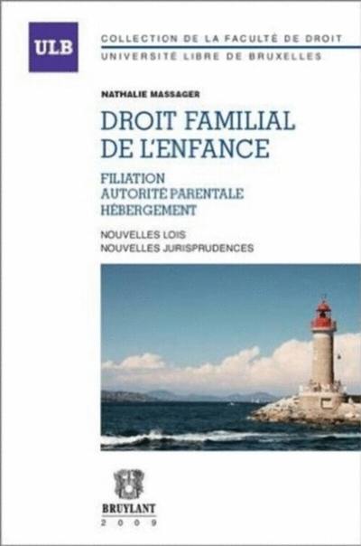 Droit familial de l'enfance : filiation, autorité parentale, hébergement : nouvelles lois, nouvelles jurisprudences