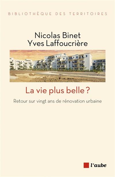 La vie plus belle ? : retour sur vingt ans de rénovation urbaine