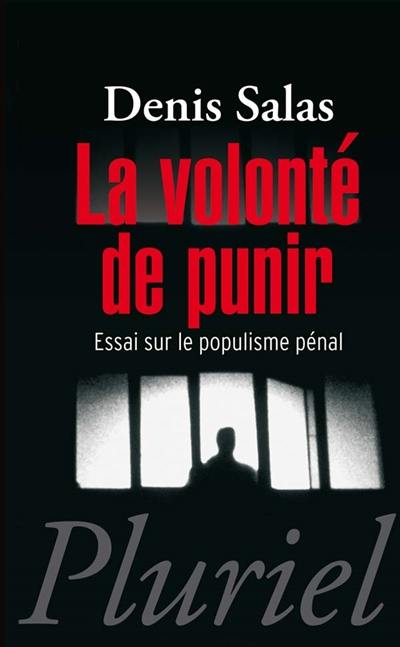 La volonté de punir : essai sur le populisme pénal