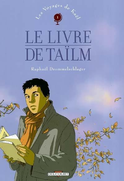 Les voyages de Kaël. Vol. 1. Le livre de Taïlm